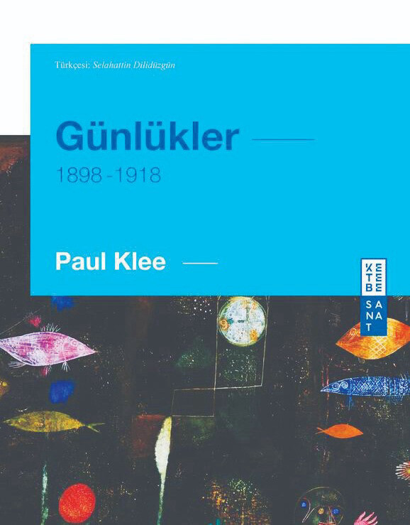 Günlükler, Paul Klee, Çev Selahattin Dilidüzgün, Ketebe Yayınları, Mart, 2023 484 sayfa
