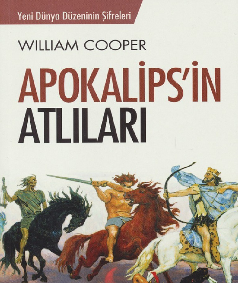 William Cooper’ın bu satırlarının yer aldığı “Behold a Pale Horse” kitabı ülkemizde “Apokalipsin Atlıları” şeklinde tercüme edilerek basılmıştı.