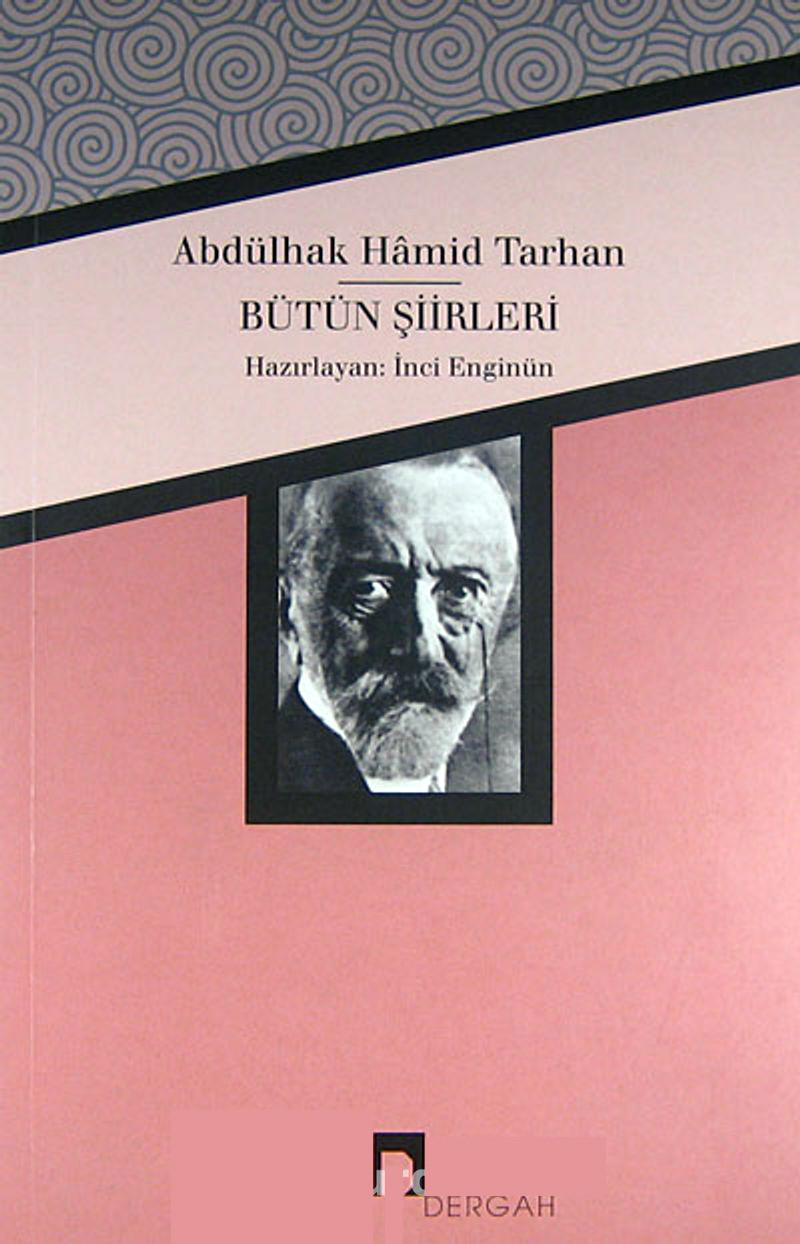 Abdülhak Hâmid Tarhan, Bütün Şiirleri.